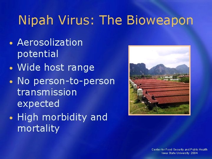 Nipah Virus: The Bioweapon Aerosolization potential • Wide host range • No person-to-person transmission