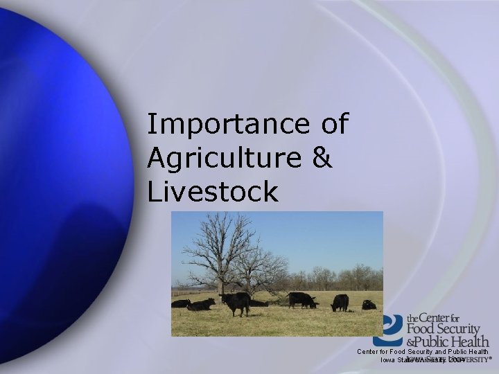 Importance of Agriculture & Livestock Center for Food Security and Public Health Iowa State