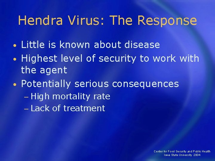 Hendra Virus: The Response Little is known about disease • Highest level of security