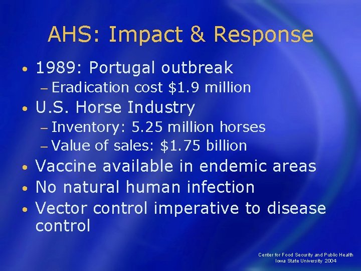 AHS: Impact & Response • 1989: Portugal outbreak − Eradication • cost $1. 9