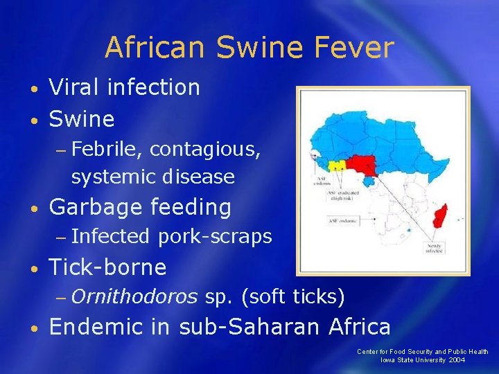 African Swine Fever Viral infection • Swine • − Febrile, contagious, systemic disease •