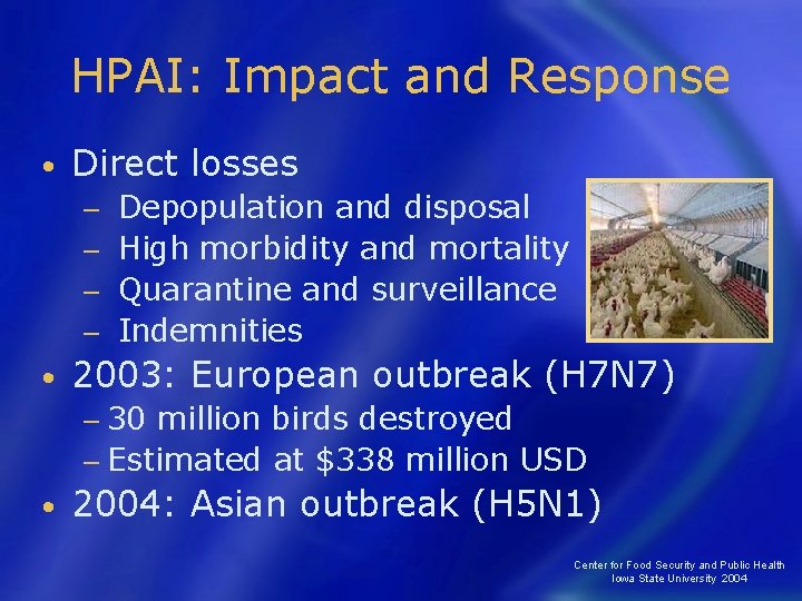 HPAI: Impact and Response • Direct losses Depopulation and disposal − High morbidity and
