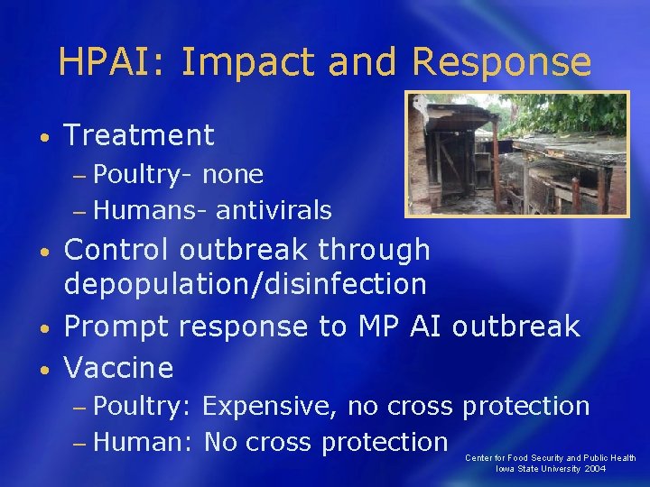HPAI: Impact and Response • Treatment − Poultry- none − Humans- antivirals Control outbreak