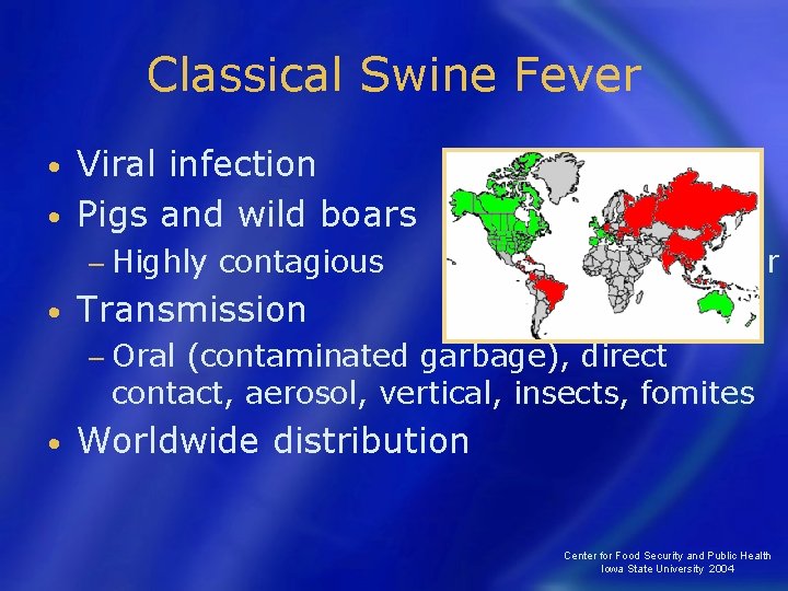 Classical Swine Fever Viral infection • Pigs and wild boars • − Highly •