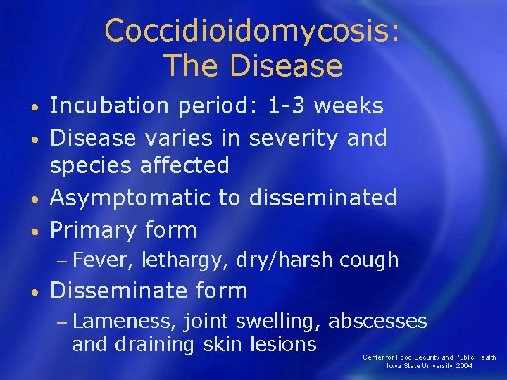 Coccidioidomycosis: The Disease Incubation period: 1 -3 weeks • Disease varies in severity and