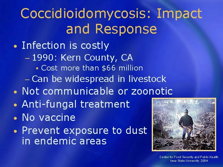 Coccidioidomycosis: Impact and Response • Infection is costly − 1990: Kern County, CA §