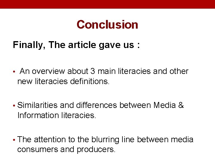 Conclusion Finally, The article gave us : • An overview about 3 main literacies