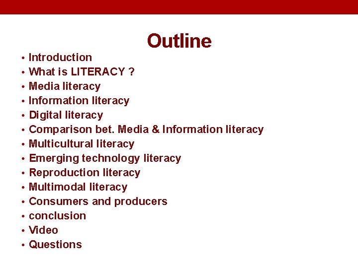  • Introduction Outline • What is LITERACY ? • Media literacy • Information