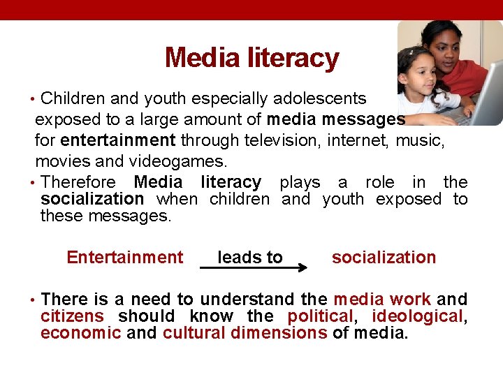 Media literacy • Children and youth especially adolescents exposed to a large amount of