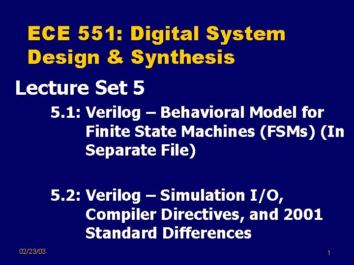 ECE 551: Digital System Design & Synthesis Lecture Set 5 5. 1: Verilog –