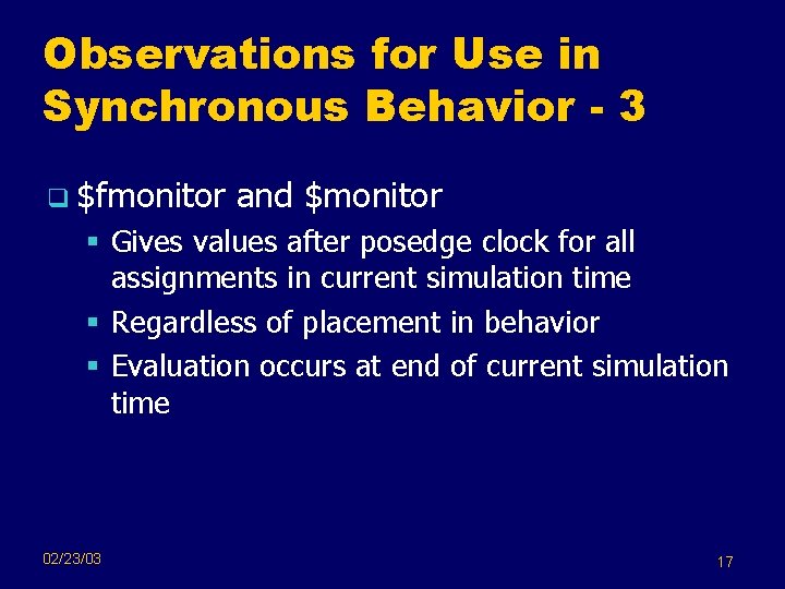 Observations for Use in Synchronous Behavior - 3 q $fmonitor and $monitor § Gives