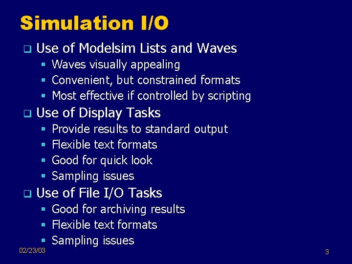 Simulation I/O q Use of Modelsim Lists and Waves § Waves visually appealing §