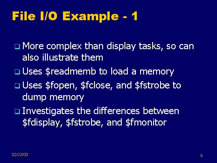 File I/O Example - 1 q More complex than display tasks, so can also