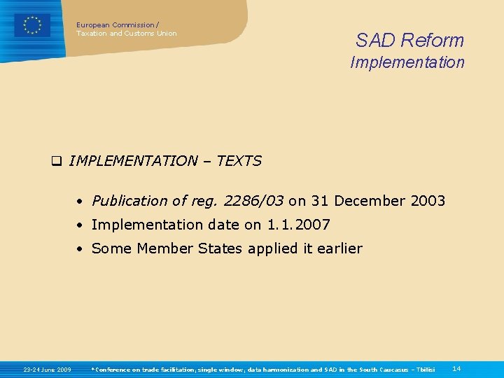 European Commission / Taxation and Customs Union SAD Reform Implementation q IMPLEMENTATION – TEXTS