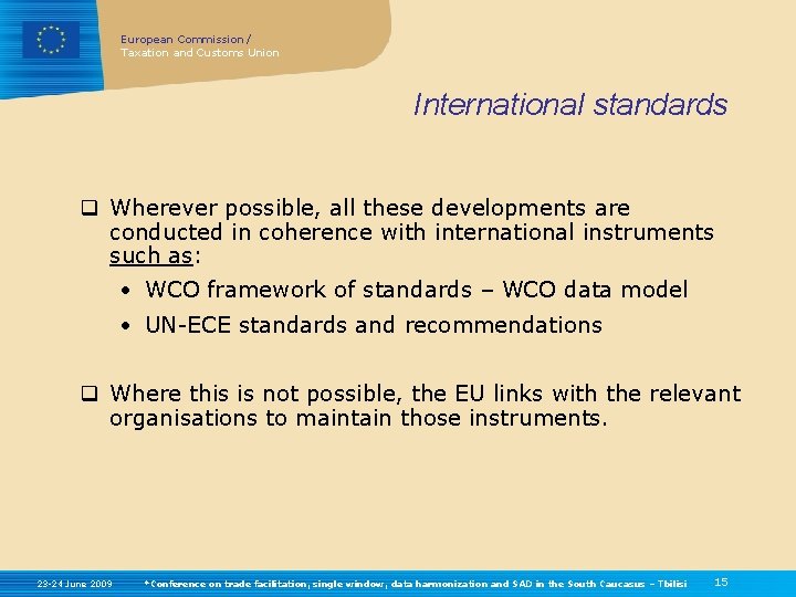 European Commission / Taxation and Customs Union International standards q Wherever possible, all these