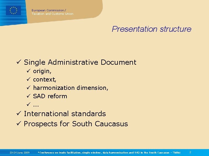 European Commission / Taxation and Customs Union Presentation structure ü Single Administrative Document ü