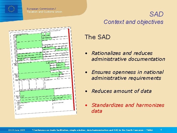 European Commission / Taxation and Customs Union SAD Context and objectives The SAD •