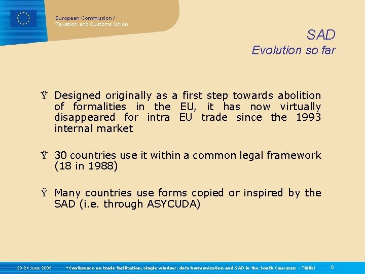 European Commission / Taxation and Customs Union SAD Evolution so far Ÿ Designed originally