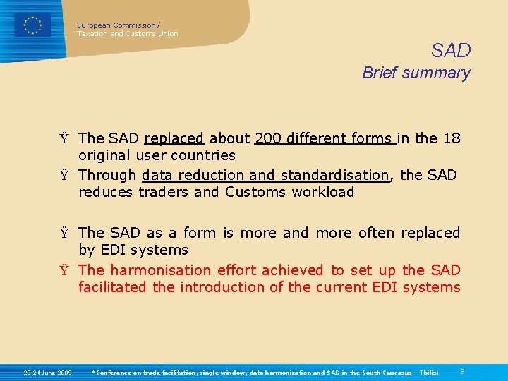 European Commission / Taxation and Customs Union SAD Brief summary Ÿ The SAD replaced