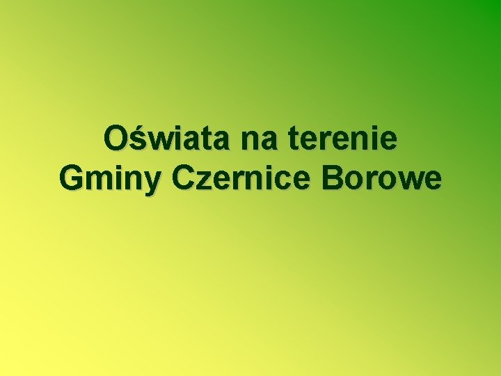 Oświata na terenie Gminy Czernice Borowe 