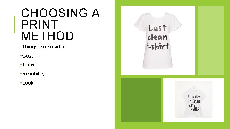 CHOOSING A PRINT METHOD Things to consider: • Cost • Time • Reliability •
