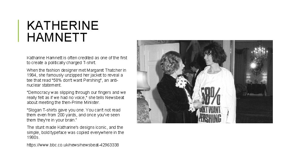 KATHERINE HAMNETT Katharine Hamnett is often credited as one of the first to create
