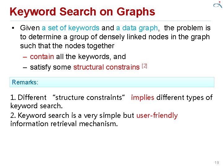 Keyword Search on Graphs • Given a set of keywords and a data graph,