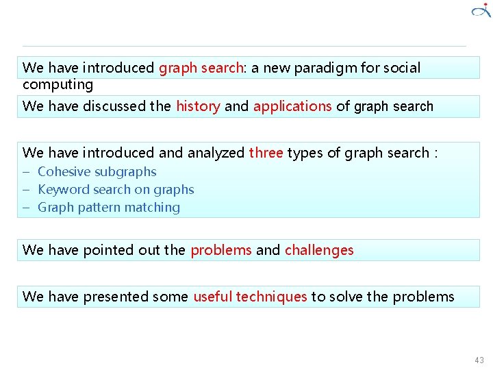 We have introduced graph search: a new paradigm for social computing We have discussed