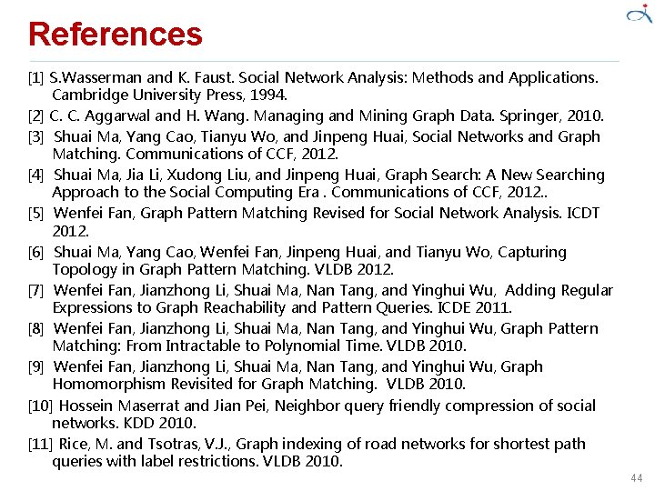 References [1] S. Wasserman and K. Faust. Social Network Analysis: Methods and Applications. Cambridge