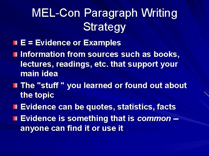 MEL-Con Paragraph Writing Strategy E = Evidence or Examples Information from sources such as