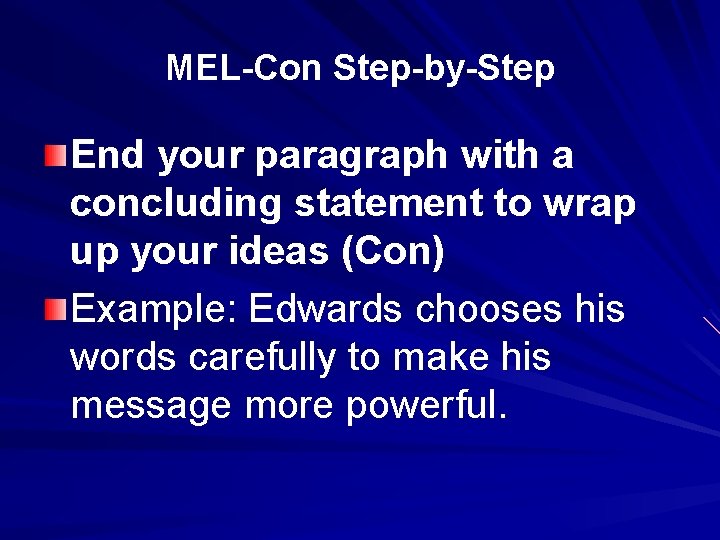 MEL-Con Step-by-Step End your paragraph with a concluding statement to wrap up your ideas