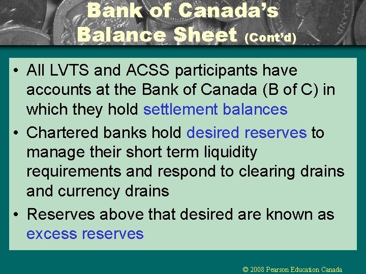 Bank of Canada’s Balance Sheet (Cont’d) • All LVTS and ACSS participants have accounts Bank of Canada’s Balance Sheet (Cont’d) • All LVTS and ACSS participants have accounts