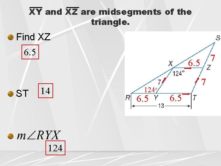 XY and XZ are midsegments of the triangle. Find XZ 6. 5 ST 7