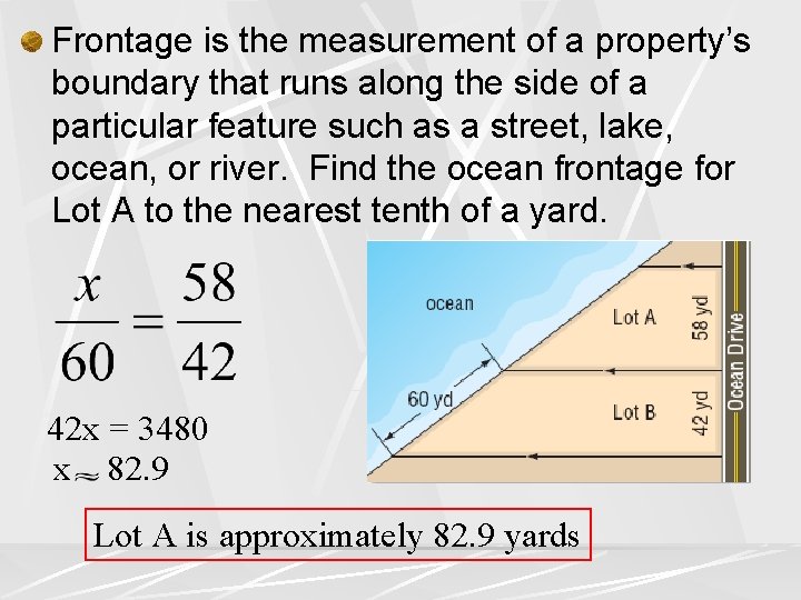Frontage is the measurement of a property’s boundary that runs along the side of