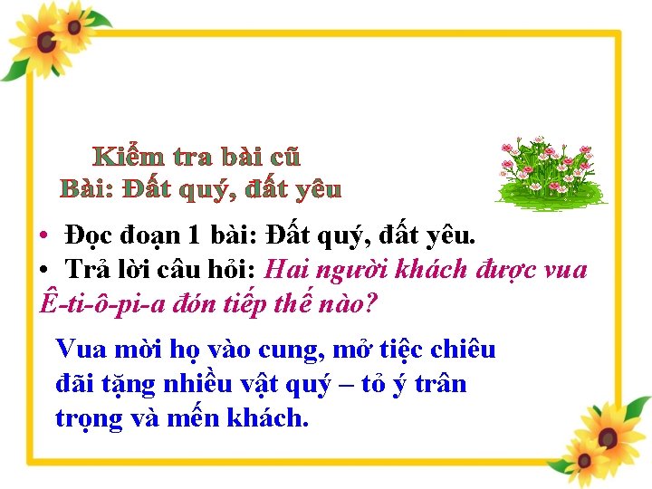  • Đọc đoạn 1 bài: Đất quý, đất yêu. • Trả lời câu