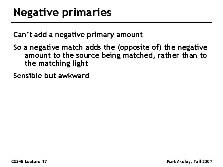 Negative primaries Can’t add a negative primary amount So a negative match adds the