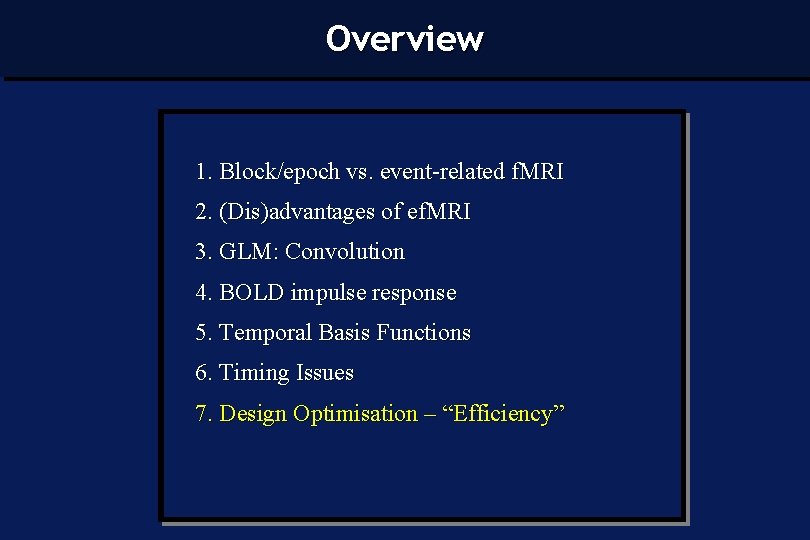 Overview 1. Block/epoch vs. event-related f. MRI 2. (Dis)advantages of ef. MRI 3. GLM: