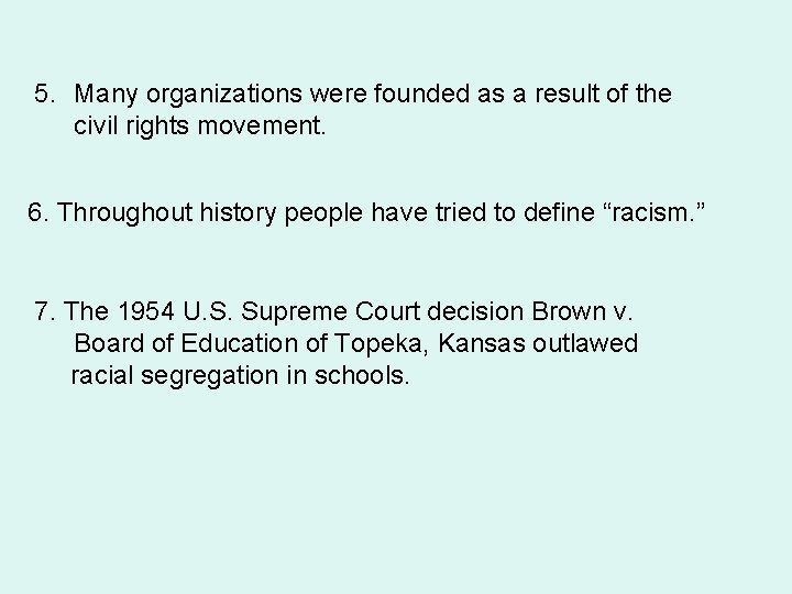 5. Many organizations were founded as a result of the civil rights movement. 6. 5. Many organizations were founded as a result of the civil rights movement. 6.