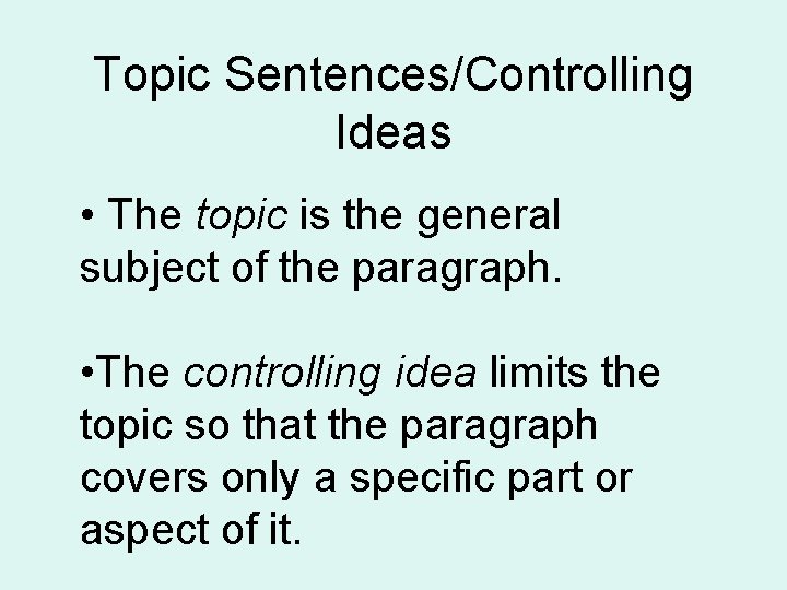 Topic Sentences/Controlling Ideas • The topic is the general subject of the paragraph. • Topic Sentences/Controlling Ideas • The topic is the general subject of the paragraph. •