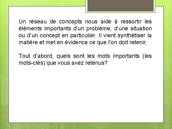 Un réseau de concepts nous aide à ressortir les éléments importants d’un problème, d’une