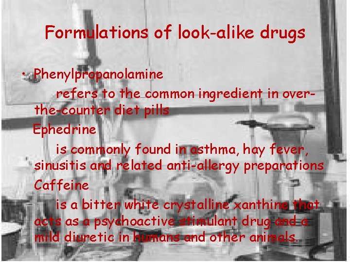 Formulations of look-alike drugs • Phenylpropanolamine refers to the common ingredient in overthe-counter diet