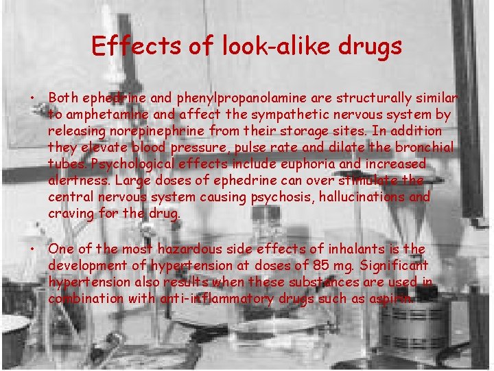 Effects of look-alike drugs • Both ephedrine and phenylpropanolamine are structurally similar to amphetamine