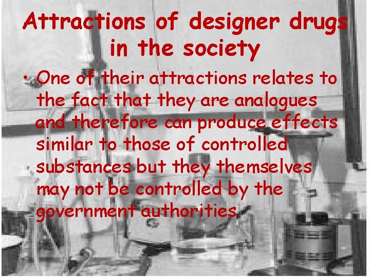 Attractions of designer drugs in the society • One of their attractions relates to