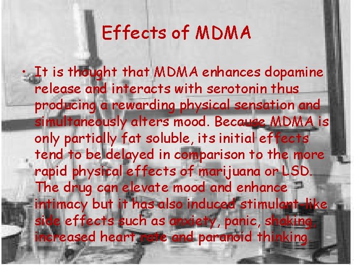 Effects of MDMA • It is thought that MDMA enhances dopamine release and interacts