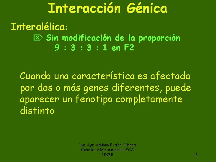 Interacción Génica Interalélica: Sin modificación de la proporción 9 : 3 : 1 en