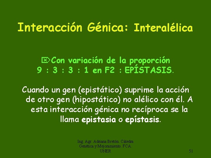 Interacción Génica: Interalélica Con variación de la proporción 9 : 3 : 1 en