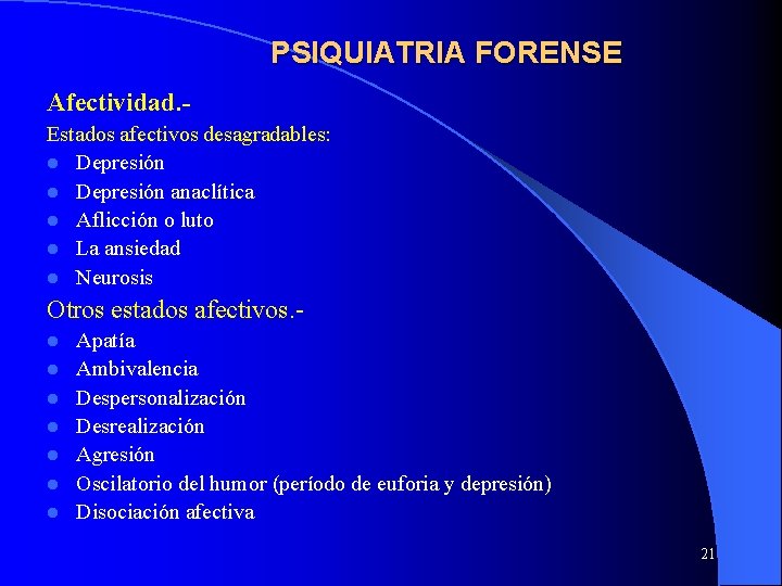PSIQUIATRIA FORENSE Afectividad. Estados afectivos desagradables: l Depresión anaclítica l Aflicción o luto l PSIQUIATRIA FORENSE Afectividad. Estados afectivos desagradables: l Depresión anaclítica l Aflicción o luto l