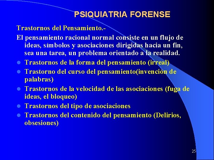 PSIQUIATRIA FORENSE Trastornos del Pensamiento. El pensamiento racional normal consiste en un flujo de PSIQUIATRIA FORENSE Trastornos del Pensamiento. El pensamiento racional normal consiste en un flujo de