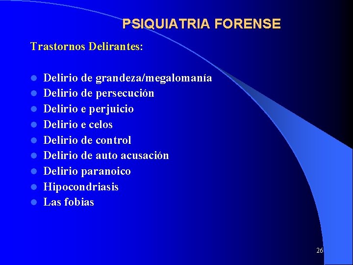 PSIQUIATRIA FORENSE Trastornos Delirantes: l l l l l Delirio de grandeza/megalomanía Delirio de PSIQUIATRIA FORENSE Trastornos Delirantes: l l l l l Delirio de grandeza/megalomanía Delirio de