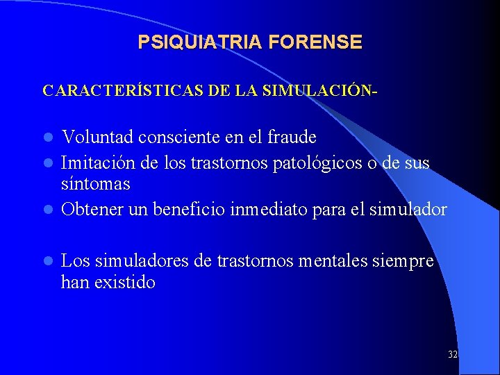 PSIQUIATRIA FORENSE CARACTERÍSTICAS DE LA SIMULACIÓN- Voluntad consciente en el fraude l Imitación de PSIQUIATRIA FORENSE CARACTERÍSTICAS DE LA SIMULACIÓN- Voluntad consciente en el fraude l Imitación de